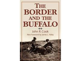 Livro The Border and the Buffalo An Untold Story of the Southwest Plains de John R Cook (Inglês)