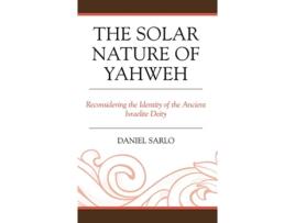 Livro The Solar Nature of Yahweh Reconsidering the Identity of the Ancient Israelite Deity Coniectanea Biblica de Daniel Sarlo (Inglês)