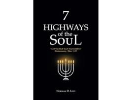 Livro 7 Highways of the Soul And You Shall Teach Your Children DeuteronomyEkev 1119 de Norman D Levy (Inglês)