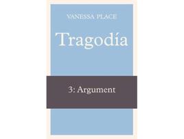 Livro Tragodia 3 Argument de Vanessa Place (Inglês)