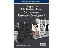 Livro Bridging the ScholarPractitioner Gap in Human Resources Development de Claretha Hughes Matthew W Gosney (Inglês)