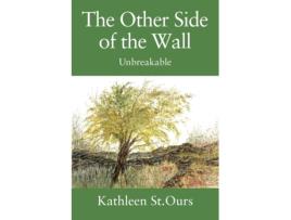 Livro The Other Side of the Wall: Unbreakable Kathleen St Ours (Inglês)