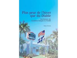 Livro Plus peur de lhiver que du Diable Une histoire des Canadiens français en Floride French Edition de Serge Dupuis (Francês)