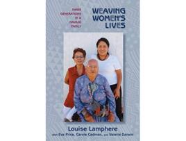 Livro Weaving Womens Lives Three Generations in a Navajo Family de Louise Lamphere (Inglês)