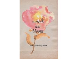 Livro Watch Her Bloom de Mark Anthony (Inglês)