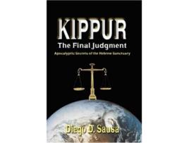 Livro Kippur the Final Judgment Apocalyptic Secrets of the Hebrew Sanctuary de Diego D Sausa (Inglês)