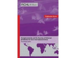 Livro Complementarity and the Exercise of Universal Jurisdiction for Core International Crimes de Morten Bergsmo (Inglês - Capa Dura)