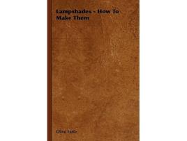 Livro Lampshades How to Make Them de Olive Earle (Inglês)