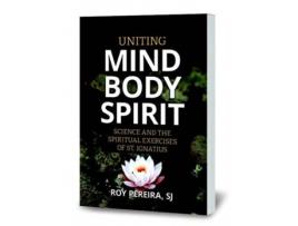 Livro Uniting Mind, Body, Spirit de Roy Pereira SJ (Inglês)