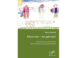 Livro Eltern sein wie geht das Anleitung zum glücklichen Familienleben aus dem Fernsehen German Edition de Romy Kockott (Alemão)