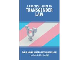 Livro A Practical Guide to Transgender Law de Robin Moira White Nicola Newbegin (Inglês)