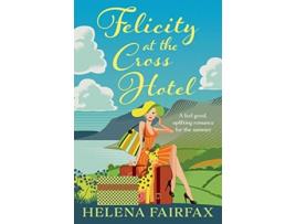 Livro Felicity at the Cross Hotel A feel good romance de Helena Fairfax (Inglês)