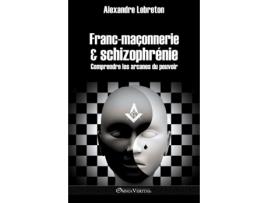 Livro Francmaçonnerie et schizophrénie Comprendre les arcanes du pouvoir French Edition de Alexandre Lebreton (Francês)