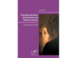 Livro Therapiemotivation bei Anorexia und Bulimia nervosa Eine retrospektive Studie German Edition de Anna Bill (Alemão)