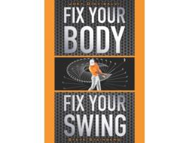 Livro Fix Your Body, Fix Your Swing: The Revolutionary Biomechanics Workout Program Used by Tour Pros Joey Diovisalvi, Steve Steinberg et al. (Inglês)