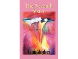 Livro THE SEVENTH SISTER A Story of the Divine Feminine de Kamia Shepherd (Inglês)