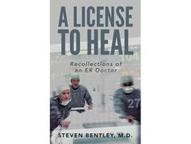 Livro A License to Heal Recollections of an ER Doctor de Steven Bentley (Inglês)