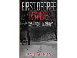 Livro FIRST DEGREE RAGE The True Story of The Assassin An Obsession and Murder The Rage True Crime Series de Paula May (Inglês)