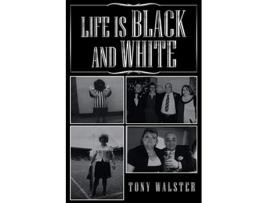 Livro Life Is Black and White de Tony Walster (Inglês)