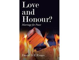 Livro Love and Honour Marriage for Peace de David D E Evans (Inglês)