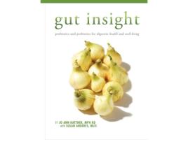 Livro Gut Insight: probiotics and prebiotics for digestive health and well-being Jo Ann Tatum Hattner, Susan Anderes (Inglês)