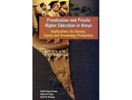 Livro privatisationandprivatehighereducationinkenyaimplicationsforaccessequityandkno de fatumanchegedanielmwesongaibrahimogachioanda (Inglês)