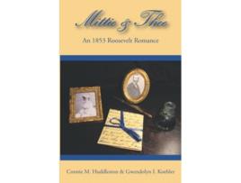 Livro MittieThee An 1853 Roosevelt Romance The Bulloch Letters de Connie M Huddleston Gwendolyn I Koehler (Inglês)