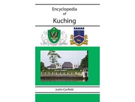 Livro Encyclopedia of Kuching de Justin Corfield (Inglês)