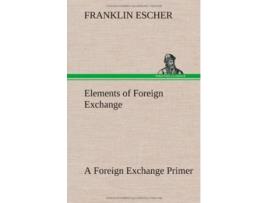 Livro Elements of Foreign Exchange A Foreign Exchange Primer de Franklin Escher (Inglês - Capa Dura)