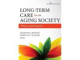 Livro LongTerm Care in an Aging Society Theory and Practice de Graham D Rowles PhD (Inglês)