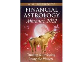 Livro Financial Astrology Almanac 2022 Trading Investing Using the Planets de MG Bucholtz (Inglês)