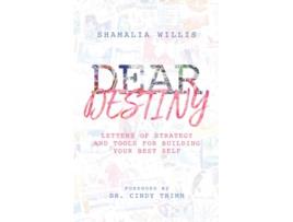 Livro DEAR DESTINY LETTERS OF STRATEGY AND TOOLS FOR BUILDING YOUR BEST SELF de SHAMALIA WILLIS (Inglês)