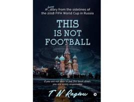 Livro This is Not Football de T N Raghu (Inglês)