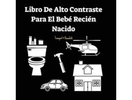 Livro Libro De Alto Contraste Para El Bebé Recién Nacido Transporte Y Objetos Del Hogar 01 Años Spanish Edition de Vlees Publications (Espanhol)