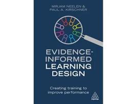 Livro EvidenceInformed Learning Design Creating Training to Improve Performance de Mirjam Neelen Paul A Kirschner (Inglês)