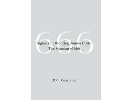 Livro Signals in the King James Bible The Meaning of 666 de RC Copeland (Inglês)