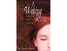 Livro Waking Rose A Fairy Tale Retold 3 Fairy Tale Novels de Regina Doman (Inglês)