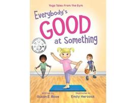 Livro Everybodys Good at Something Yoga Tales from the Gym de Susan E Rose (Inglês)