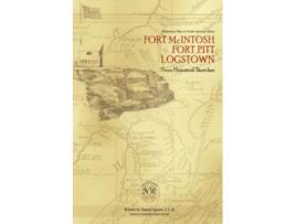 Livro Fort McIntosh Fort Pitt Logstown Three Historical Sketches de Daniel Agnew (Inglês)