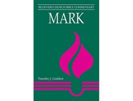 Livro Mark Believers Church Bible Commentary de Timothy J Geddert (Inglês)