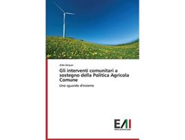 Livro Gli interventi comunitari a sostegno della Politica Agricola Comune Italian Edition de Delpari Aldo (Italiano)