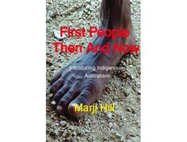 Livro First People Then and Now Introducing Indigenous Australians de Marji Hill (Inglês)