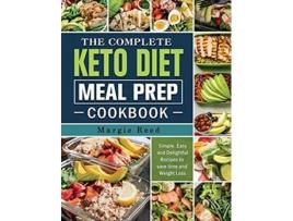 Livro The Complete Keto Diet Meal Prep Cookbook Simple Easy and Delightful Recipes to save time and Weight Loss de Margie Reed (Inglês)