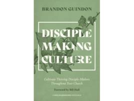 Livro DiscipleMaking Culture Cultivate Thriving DiscipleMakers Throughout Your Church de Brandon Guindon (Inglês)