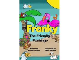 Livro Franky the Friendly Flamingo de Wanda Luthman (Inglês)