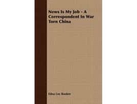 Livro News Is My Job A Correspondent In War Torn China de Edna Lee Booker (Inglês)
