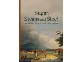 Livro Sugar Steam and Steel The Industrial Project in Colonial Java 18301885 de G Roger Knight (Inglês)