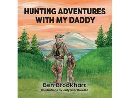 Livro Hunting Adventures With My Daddy de Ben Brookhart (Inglês - Capa Dura)