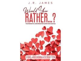 Livro Would You Rather The Romantic Conversation Game for Couples Love and Romance Edition de Jr James (Inglês)