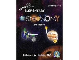 Livro Focus On Elementary Astronomy Student Textbook 3rd Edition softcover de Rebecca W Keller Ph D (Inglês)